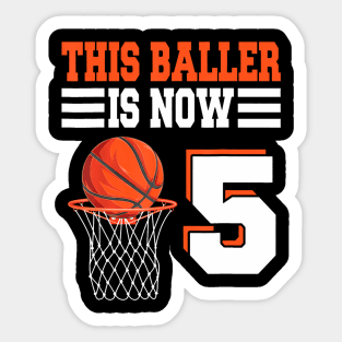 This Baller Is Now 5 Basketball 5Th Birthday 5 Years Old Sticker